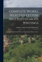 Complete Works, Selected Letters And Posthumous Writings: In English With Parallel German Translation, Volume 1, Part 1 1017756147 Book Cover