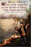 What Really Happened in the Garden of Eden? - God, Genes and Evil 1846854997 Book Cover