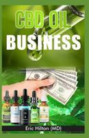 CBD Oil Business: All You Need to Know about Starting a CBD Oil Enterprise to Become Rich 1792926278 Book Cover