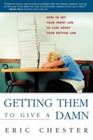 Getting Them to Give a Damn: How to Get Your Front Line to Care about Your Bottom Line 1419504584 Book Cover