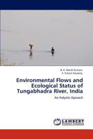 Environmental Flows and Ecological Status of Tungabhadra River, India: An Holystic Aproach 3845420995 Book Cover