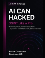AI Can Hacked: OSINT with AI: Revolutionary AI-Enhanced Open Source Intelligence Training B0FRSX339M Book Cover