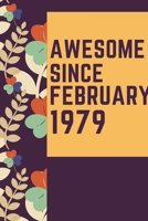 Awesome Since February 1979 Notebook Birthday Gift: Lined Notebook / Journal Gift, 120 Pages, 6x9, Soft Cover, Matte Finish 1671400712 Book Cover
