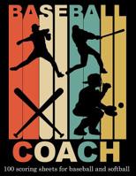 Baseball Coach: 100 Scoring Sheets for Baseball and Softball Games (8.5x11) 1093637684 Book Cover