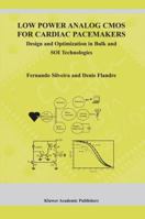 Low Power Analog CMOS for Cardiac Pacemakers: Design and Optimization in Bulk and SOI Technologies 1441954198 Book Cover