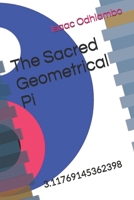 The Sacred Geometrical Pi: 3.11769145362398 B0DZVWDTBR Book Cover