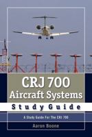 Crj 700 Aircraft Systems Study Guide 0979076730 Book Cover