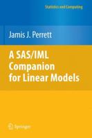 A SAS/IML Companion for Linear Models (Statistics and Computing) 1441955569 Book Cover