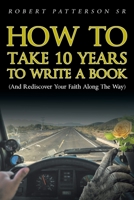How to Take 10 Years to Write a Book: 1098092279 Book Cover