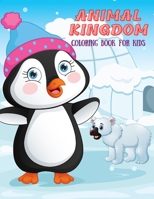 ANIMAL KINGDOM - Coloring Book For Kids B08MMH2YYN Book Cover