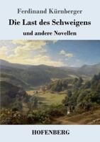 Die Last des Schweigens: und andere Novellen 1976347033 Book Cover