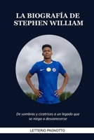 La biografía de Stephen William: De sombras y cicatrices a un legado que se niega a desvanecerse (Spanish Edition) B0FQNWXPLL Book Cover