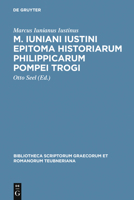 M. Iuniani Iustini Epitoma Historiarum Philippicarum Pompei Trogi: Aaccedunt Prologi in Pompeium Trogum 3110280663 Book Cover