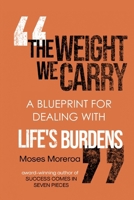 The Weight We Carry: Dealing with Life's Burdens 0796115583 Book Cover