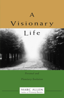 A Visionary Life: Conversations on Personal and Planetary Evolution 1577310217 Book Cover