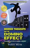 Morbid Thoughts and the Domino Effect (b&w): Passing Thoughts During Cancer 1662951213 Book Cover