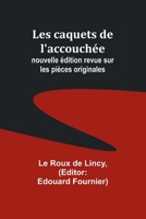 Les caquets de l'accouchée; nouvelle édition revue sur les pièces originales (French Edition) 9357944230 Book Cover