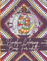 Pumpkin Coloring Book For Adults: Floral Pumpkins Mandalas Coloring Pages for hours of fun & relaxation & Stress Management & Meditation & Happiness - Halloween & Thanksgiving Gift Idea For Men,Women B08JVLGJZ1 Book Cover