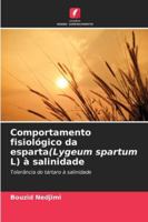 Comportamento fisiológico da esparta(Lygeum spartum L) à salinidade: Tolerância do tártaro à salinidade (Portuguese Edition) 6206763803 Book Cover