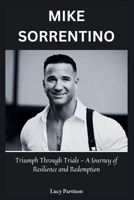 Mike Sorrentino: Triumph Through Trials - A Journey of Resilience and Redemption. B0CWDF8TF8 Book Cover