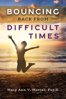 Bouncing Back from Difficult Times 0983273987 Book Cover