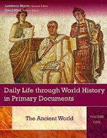 Daily Life through World History in Primary Documents: Volume 1, The Ancient World 031333899X Book Cover