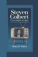 STEVEN COLBERT: A Comedian’s Impact on Culture and Politics B0DSL7WD45 Book Cover