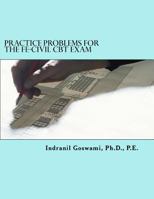 Practice Problems for the Fe-Civil CBT Exam: Nearly 500 Practice Problems and Solutions on All 18 Subject Areas of the Fe-Civil Exam (Ncees) 1495214281 Book Cover