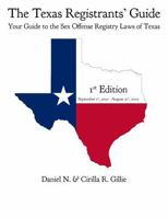 The Texas Registrants' Guide 1st Edition: September 1st, 2025 - August 31st, 2027: Your Guide to the Sex Offense Registry Laws of Texas B0FQSM1D6K Book Cover