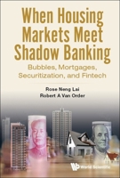 When Housing Markets Meet Shadow Banking: Bubbles, Mortgages, Securitization, and Fintech in the Two Largest Economies 9811283877 Book Cover