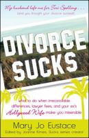 Divorce Sucks: What to do when irreconcilable differences make you miserable 1605506559 Book Cover
