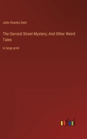 The Gerrard Street Mystery; And Other Weird Tales: in large print 3387059647 Book Cover