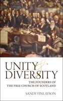 Unity and Diversity: The Founders of the Free Church 1845505506 Book Cover