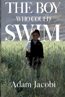 The Boy Who Could Swim 1910903949 Book Cover