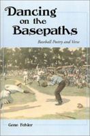 Dancing on the Basepaths: Baseball Poetry and Verse 0786411023 Book Cover