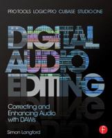Digital Audio Editing: Correcting and Enhancing Audio in Pro Tools, Logic Pro, Cubase, and Studio One 0415829585 Book Cover