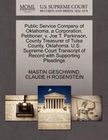 Public Service Company of Oklahoma, a Corporation, Petitioner, v. Joe T. Parkinson, County Treasurer of Tulsa County, Oklahoma. U.S. Supreme Court Transcript of Record with Supporting Pleadings 1270337580 Book Cover