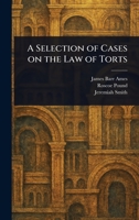A Selection of Cases on the Law of Torts 1023504073 Book Cover