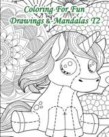 Coloring For Fun - Drawings & Mandalas Volume 2: 25 Coloring Pages Combining Drawings & Mandalas 1091989168 Book Cover