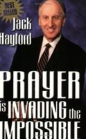 Prayer is Invading the Impossible 0345304675 Book Cover