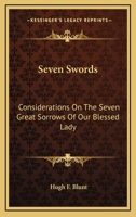 Seven Swords: Considerations On The Seven Great Sorrows Of Our Blessed Lady 1163162485 Book Cover