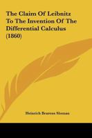 The Claim of Leibnitz to the Invention of the Differential Calculus 1104910608 Book Cover