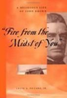 Fire from the Midst of You: A Religious Life of John Brown 0814719228 Book Cover