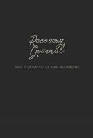Recovery Journal: Write Your Way Out of Toxic Relationships 1072563126 Book Cover