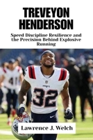 TREVEYON HENDERSON: Speed Discipline Resilience and the Precision Behind Explosive Running (Legends of Modern Sport Series) B0G7HDBM15 Book Cover
