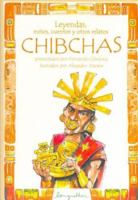 Leyendas, Mitos, Cuentos Y Otros Relatos Chibchas / Chibchas: Legends, Myths, Stories and Other Narratives (Leyendas / Legends) (Spanish Edition) 9875506699 Book Cover