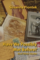Have We Possibly Met Before? And Other Stories 0578065959 Book Cover
