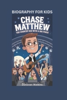 CHASE MATTHEW: The Country Kid with a Big Voice- Biography For Kids B0F59LCHTW Book Cover