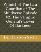 Windchill The Last Guardian of The Multiverse Episode #2: The Vampire General’s Tower Of Darkness null Book Cover