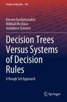 Decision Trees Versus Systems of Decision Rules: A Rough Set Approach (Studies in Big Data) 3031715888 Book Cover
